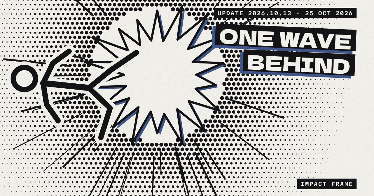 One Wave Behind: release 2026.10.13 of IMPACT FRAME